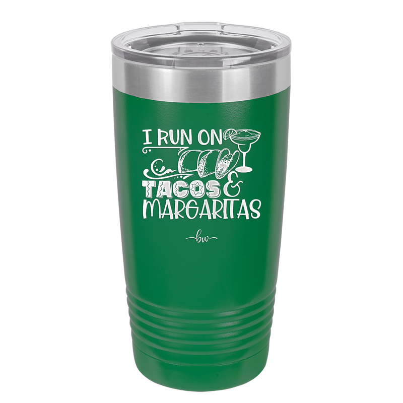 I Run on Tacos and Margaritas - Laser Engraved Stainless Steel Drinkware - 2124 -