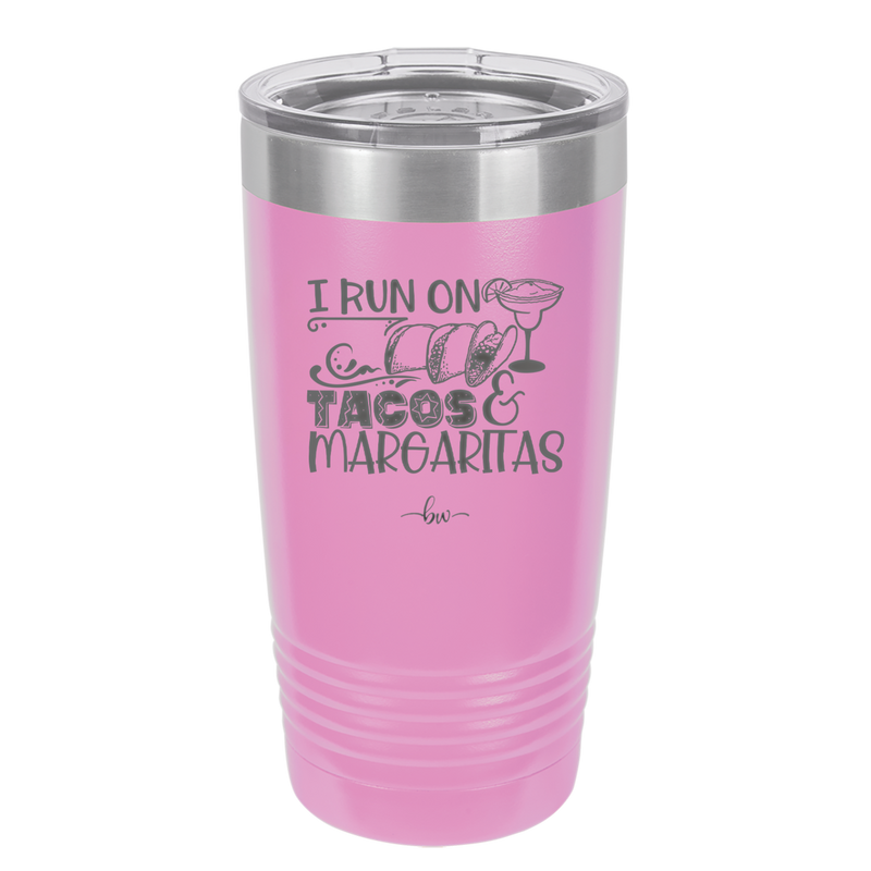 I Run on Tacos and Margaritas - Laser Engraved Stainless Steel Drinkware - 2124 -