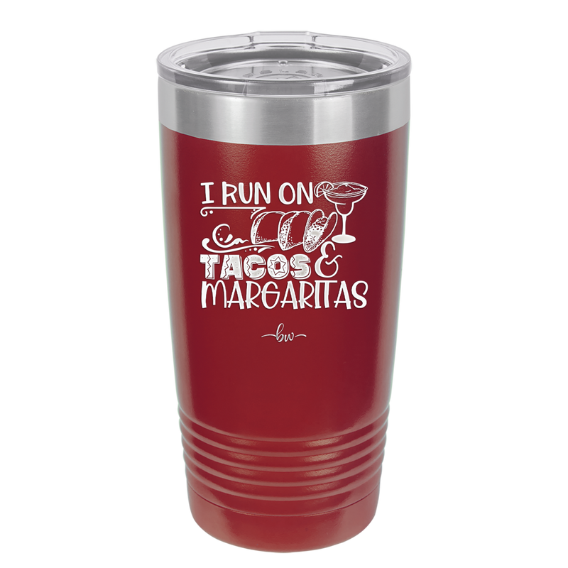 I Run on Tacos and Margaritas - Laser Engraved Stainless Steel Drinkware - 2124 -