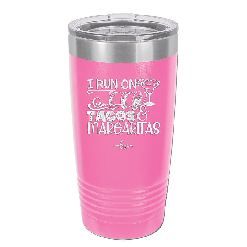 I Run on Tacos and Margaritas - Laser Engraved Stainless Steel Drinkware - 2124 -
