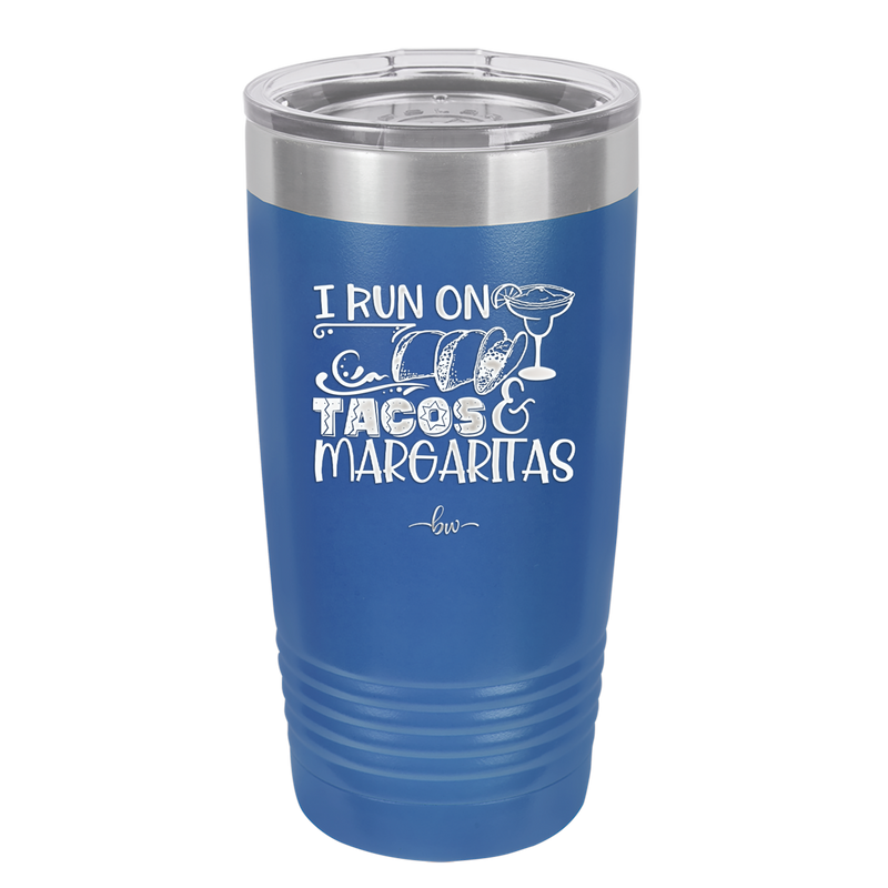 I Run on Tacos and Margaritas - Laser Engraved Stainless Steel Drinkware - 2124 -
