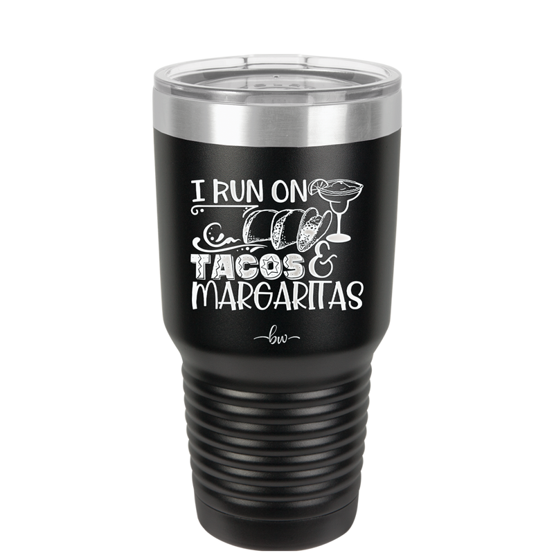 I Run on Tacos and Margaritas - Laser Engraved Stainless Steel Drinkware - 2124 -
