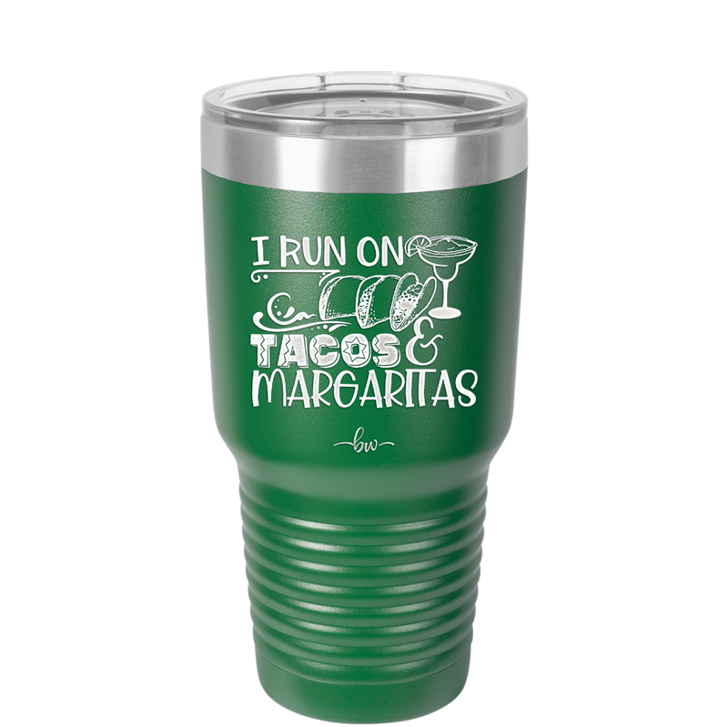 I Run on Tacos and Margaritas - Laser Engraved Stainless Steel Drinkware - 2124 -