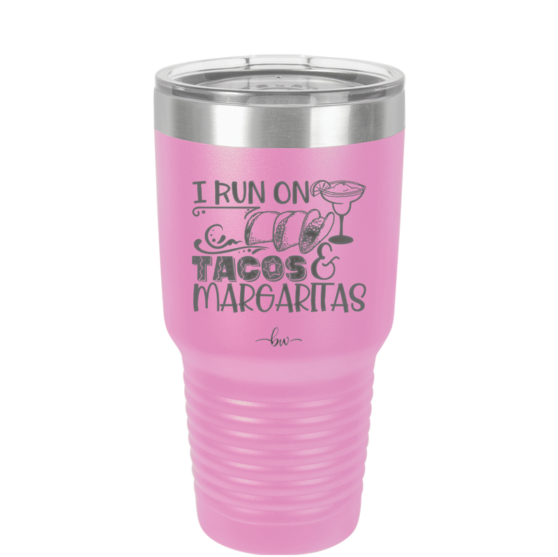 I Run on Tacos and Margaritas - Laser Engraved Stainless Steel Drinkware - 2124 -