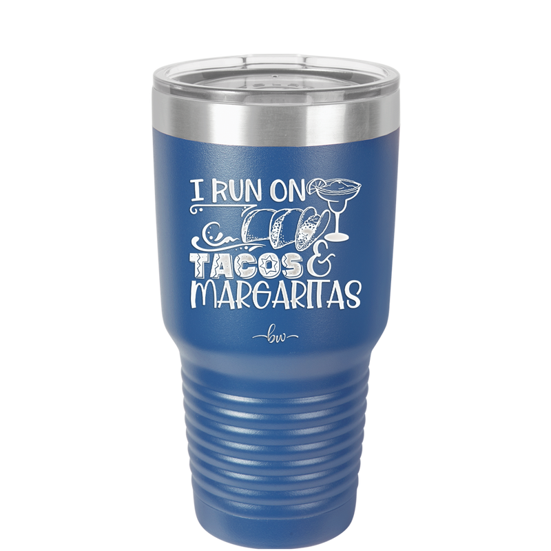 I Run on Tacos and Margaritas - Laser Engraved Stainless Steel Drinkware - 2124 -