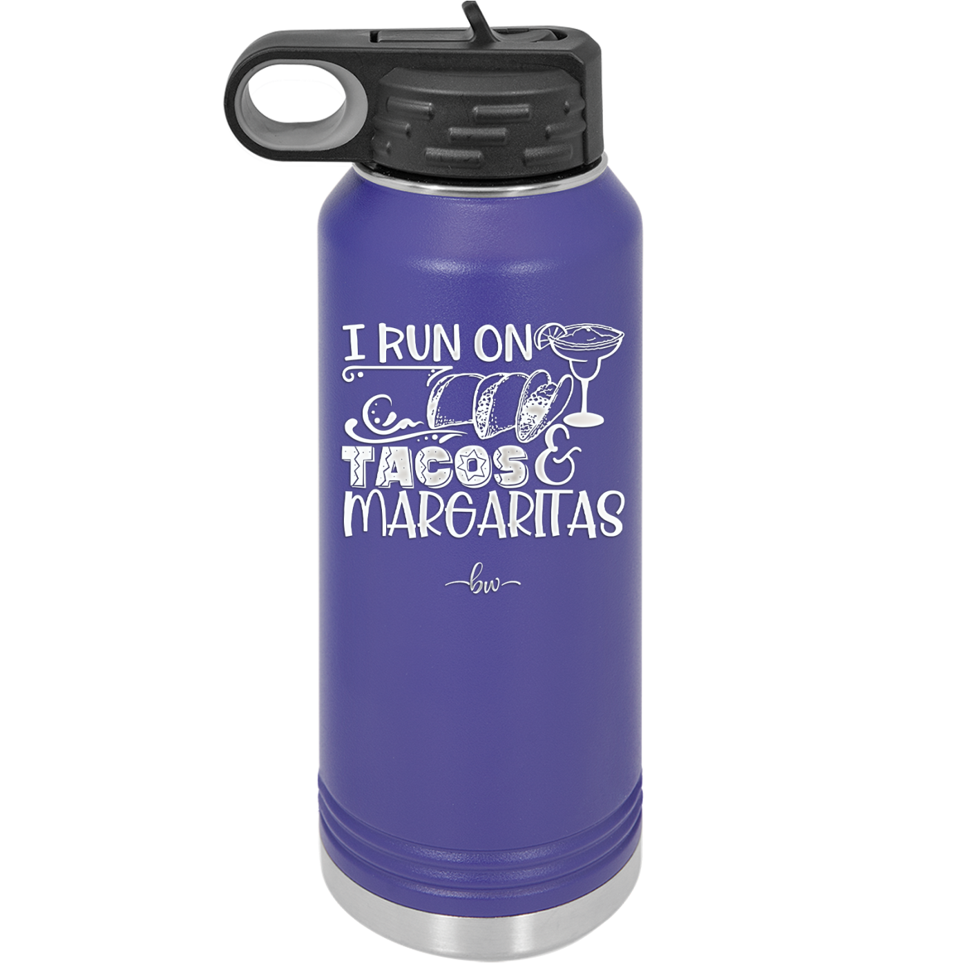 I Run on Tacos and Margaritas - Laser Engraved Stainless Steel Drinkware - 2124 -