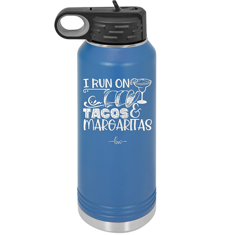 I Run on Tacos and Margaritas - Laser Engraved Stainless Steel Drinkware - 2124 -