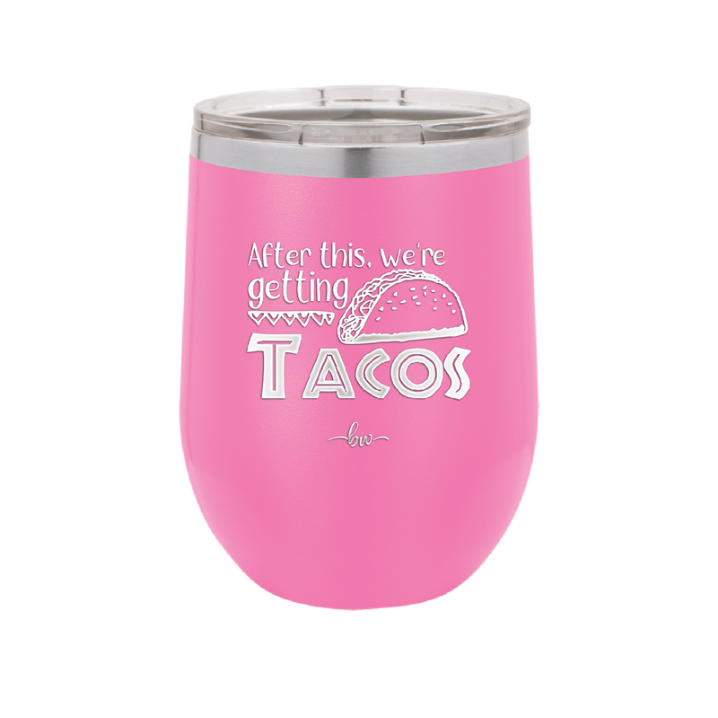 After This We're Getting Tacos - Laser Engraved Stainless Steel Drinkware - 2125 -