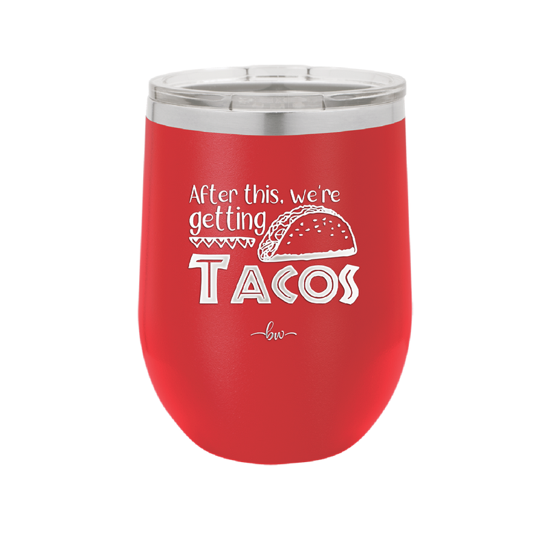 After This We're Getting Tacos - Laser Engraved Stainless Steel Drinkware - 2125 -