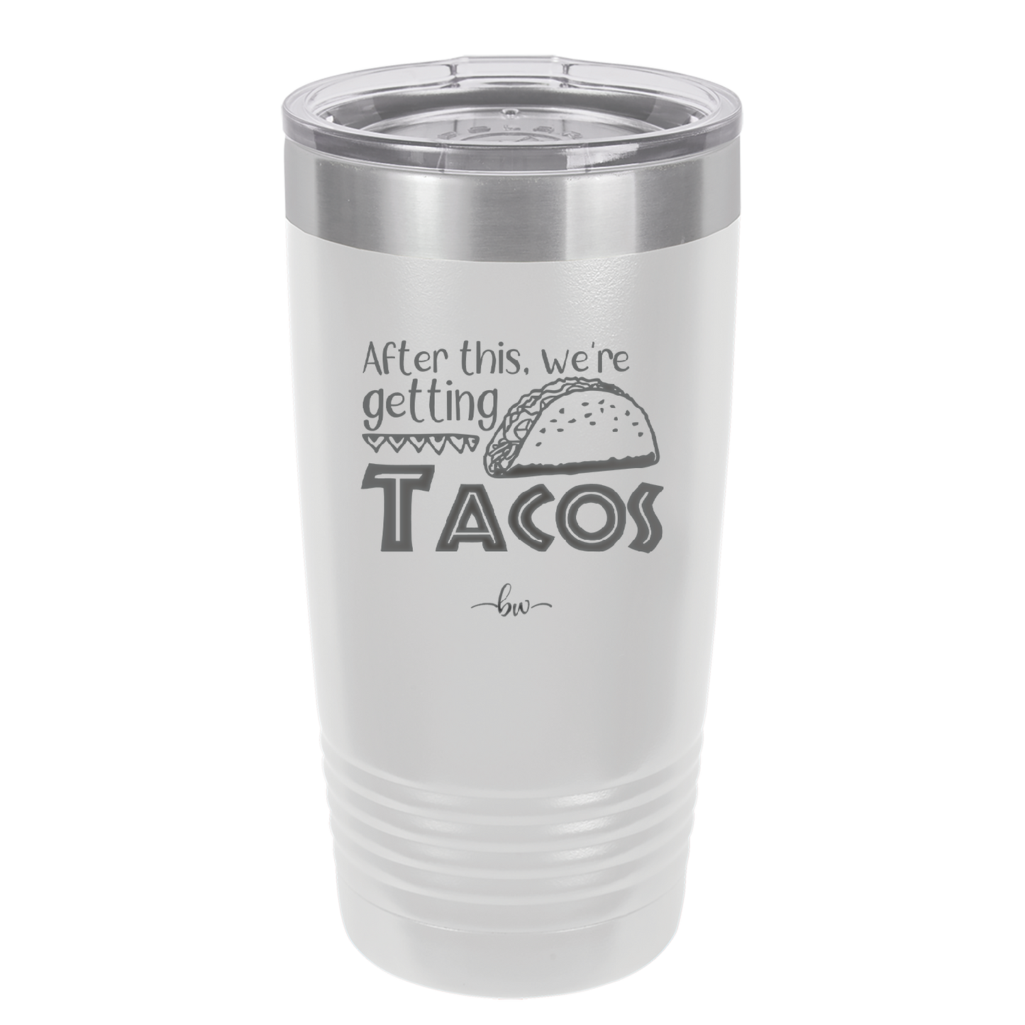 After This We're Getting Tacos - Laser Engraved Stainless Steel Drinkware - 2125 -