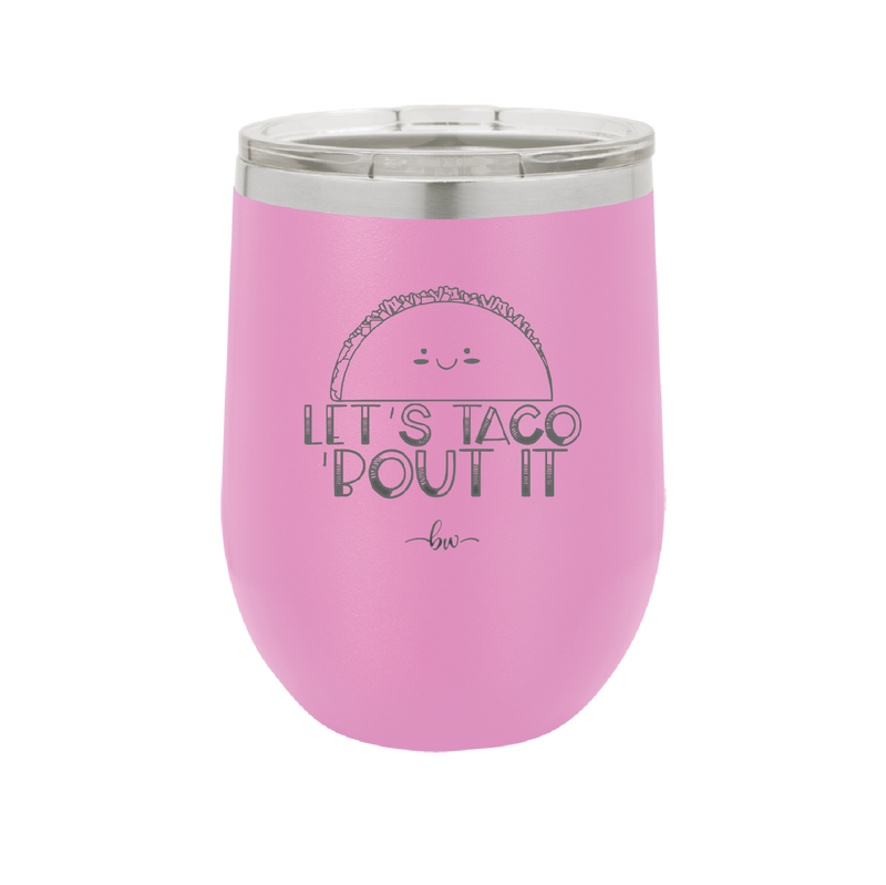 Let's Taco About it - Laser Engraved Stainless Steel Drinkware - 2126 -