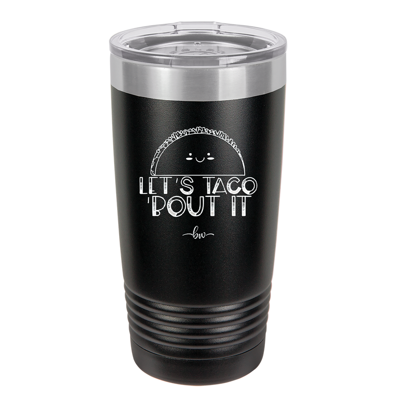 Let's Taco About it - Laser Engraved Stainless Steel Drinkware - 2126 -