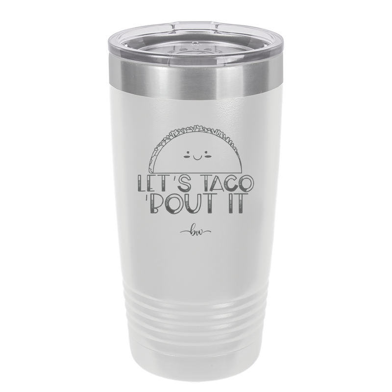 Let's Taco About it - Laser Engraved Stainless Steel Drinkware - 2126 -