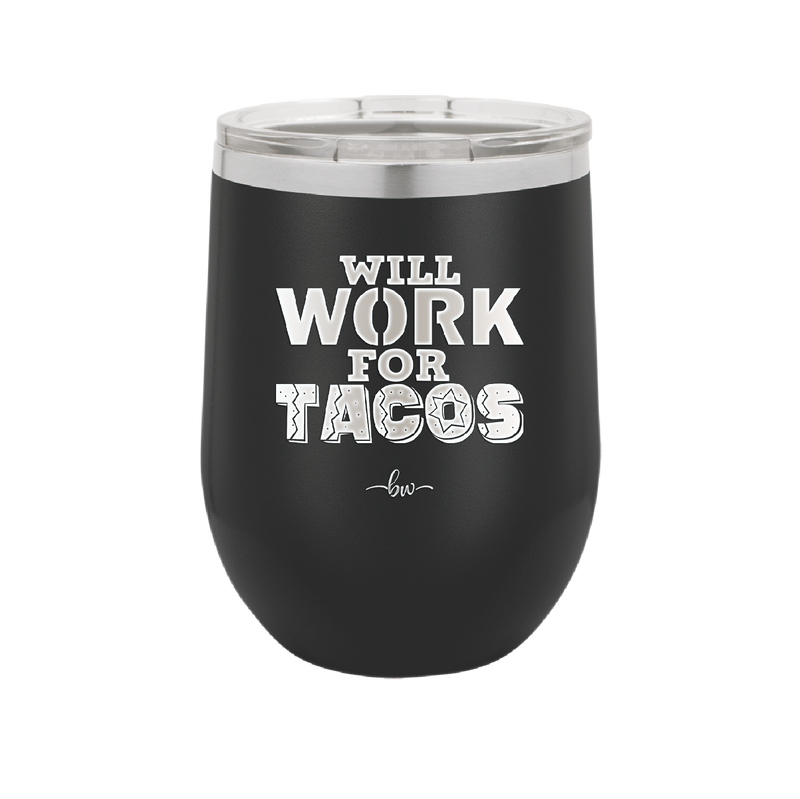 Will Work for Tacos - Laser Engraved Stainless Steel Drinkware - 2127 -