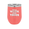 Will Work for Tacos - Laser Engraved Stainless Steel Drinkware - 2127 -