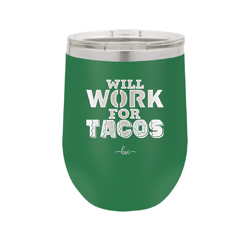 Will Work for Tacos - Laser Engraved Stainless Steel Drinkware - 2127 -
