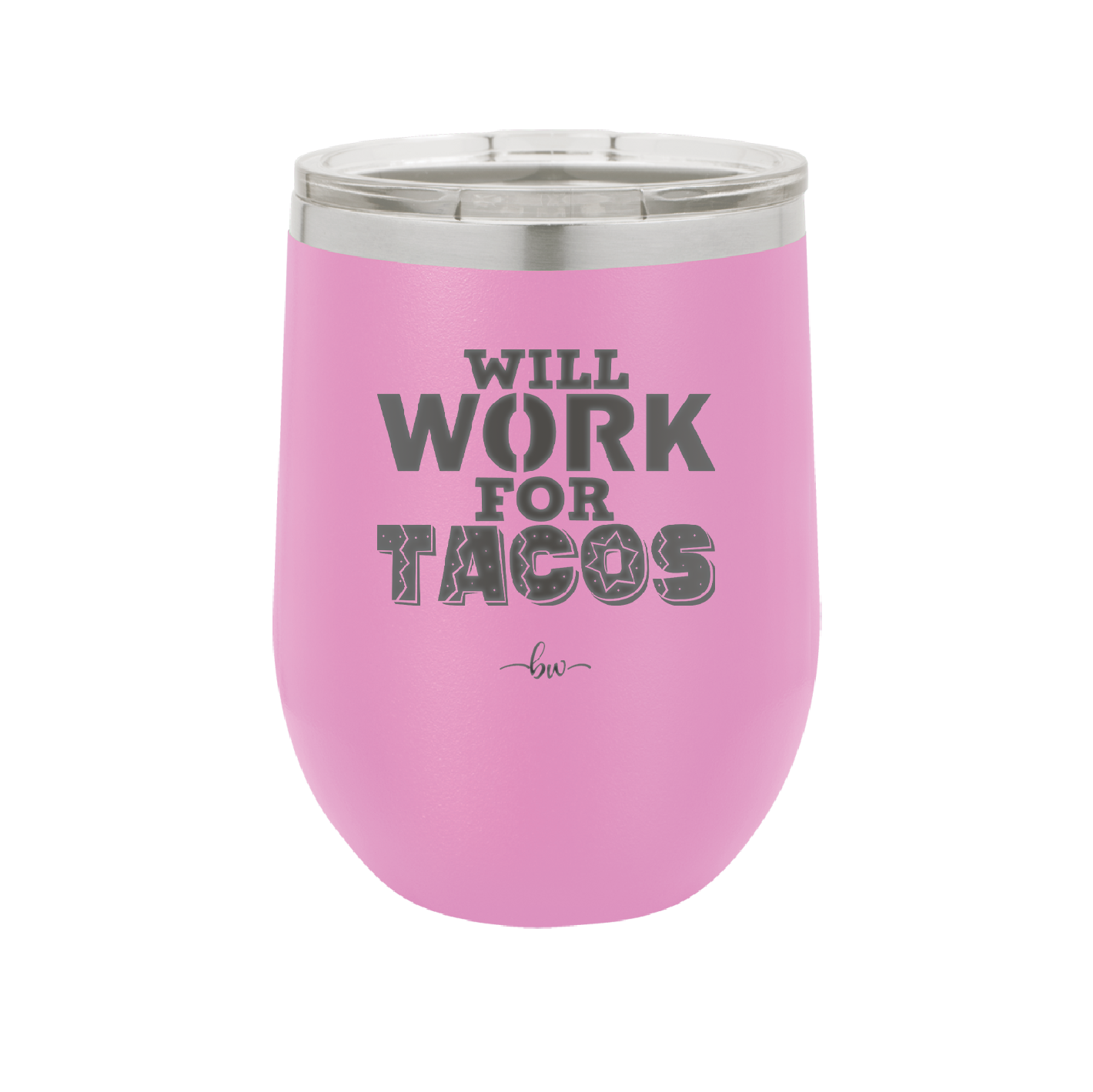Will Work for Tacos - Laser Engraved Stainless Steel Drinkware - 2127 -