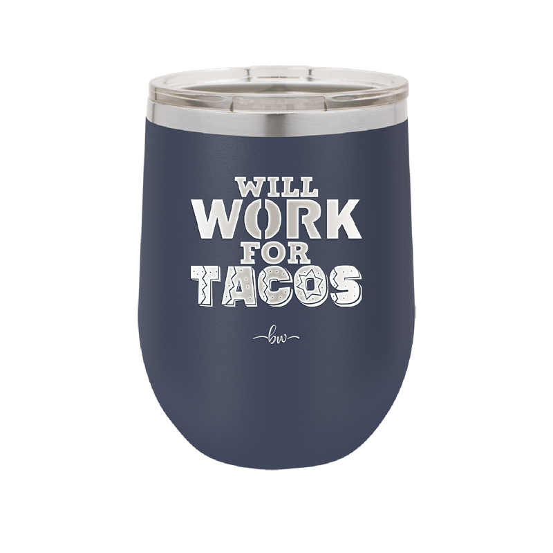 Will Work for Tacos - Laser Engraved Stainless Steel Drinkware - 2127 -