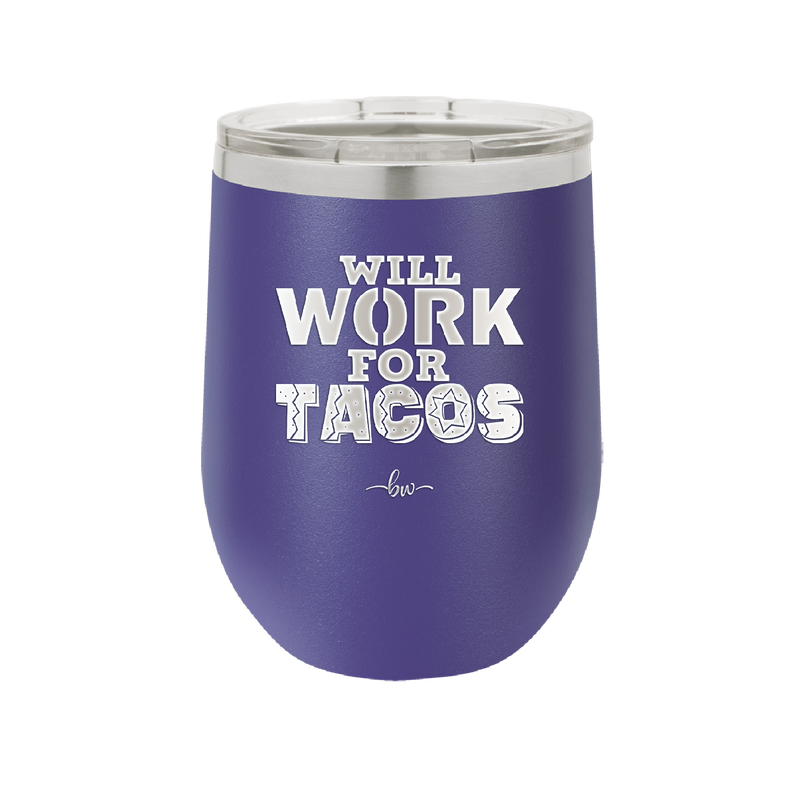 Will Work for Tacos - Laser Engraved Stainless Steel Drinkware - 2127 -