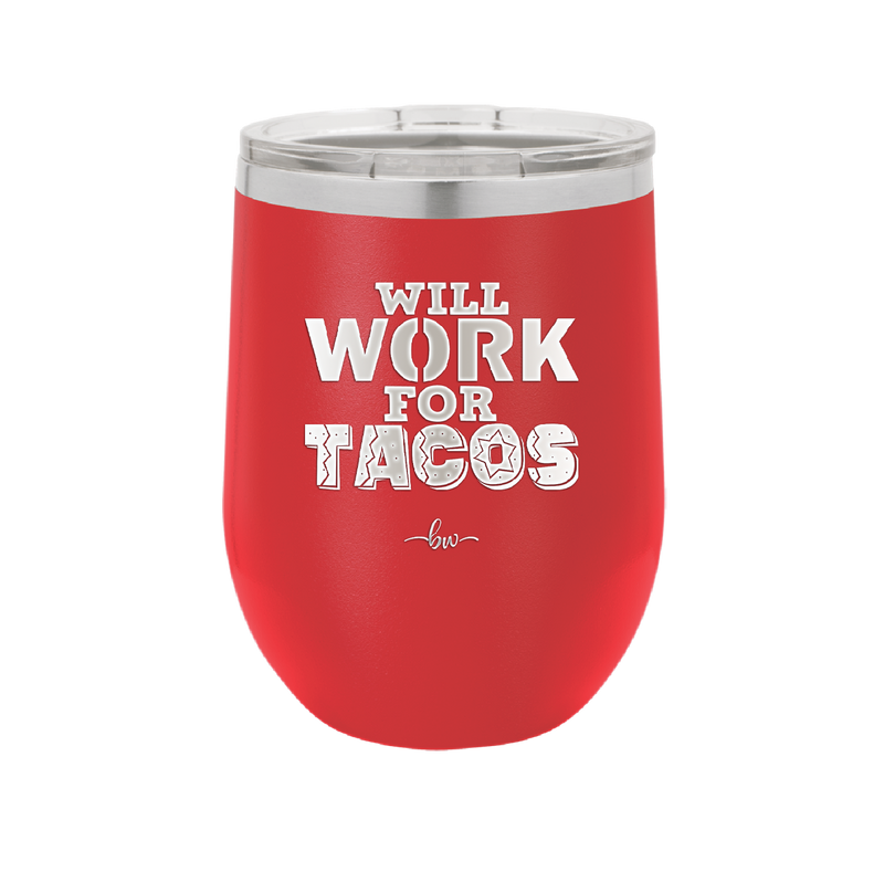 Will Work for Tacos - Laser Engraved Stainless Steel Drinkware - 2127 -