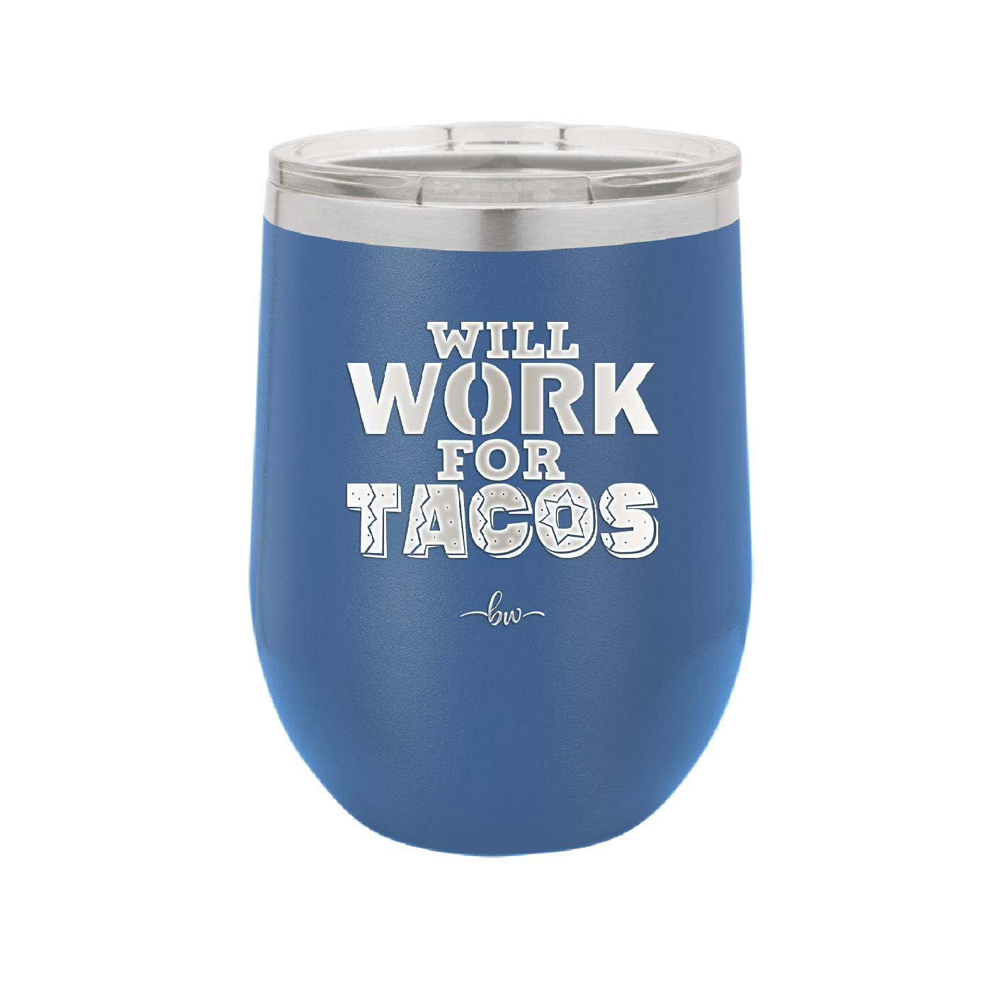Will Work for Tacos - Laser Engraved Stainless Steel Drinkware - 2127 -
