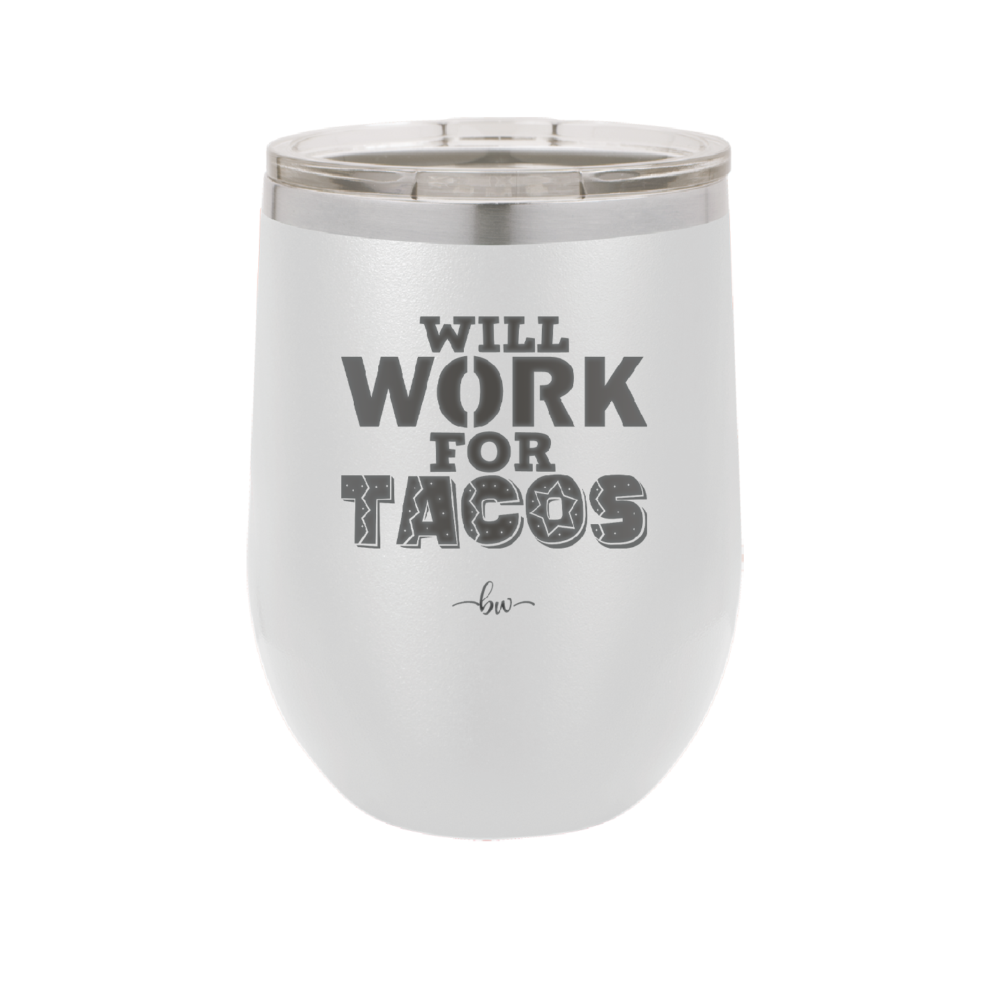 Will Work for Tacos - Laser Engraved Stainless Steel Drinkware - 2127 -