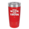 Will Work for Tacos - Laser Engraved Stainless Steel Drinkware - 2127 -