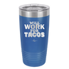 Will Work for Tacos - Laser Engraved Stainless Steel Drinkware - 2127 -