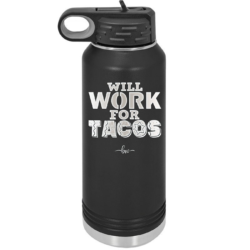 Will Work for Tacos - Laser Engraved Stainless Steel Drinkware - 2127 -
