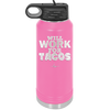 Will Work for Tacos - Laser Engraved Stainless Steel Drinkware - 2127 -