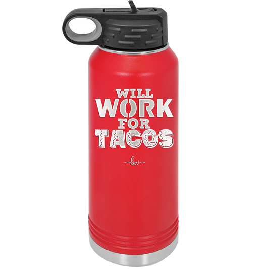 Will Work for Tacos - Laser Engraved Stainless Steel Drinkware - 2127 -