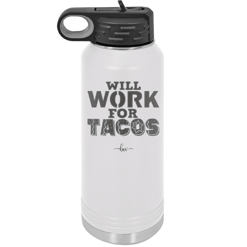 Will Work for Tacos - Laser Engraved Stainless Steel Drinkware - 2127 -