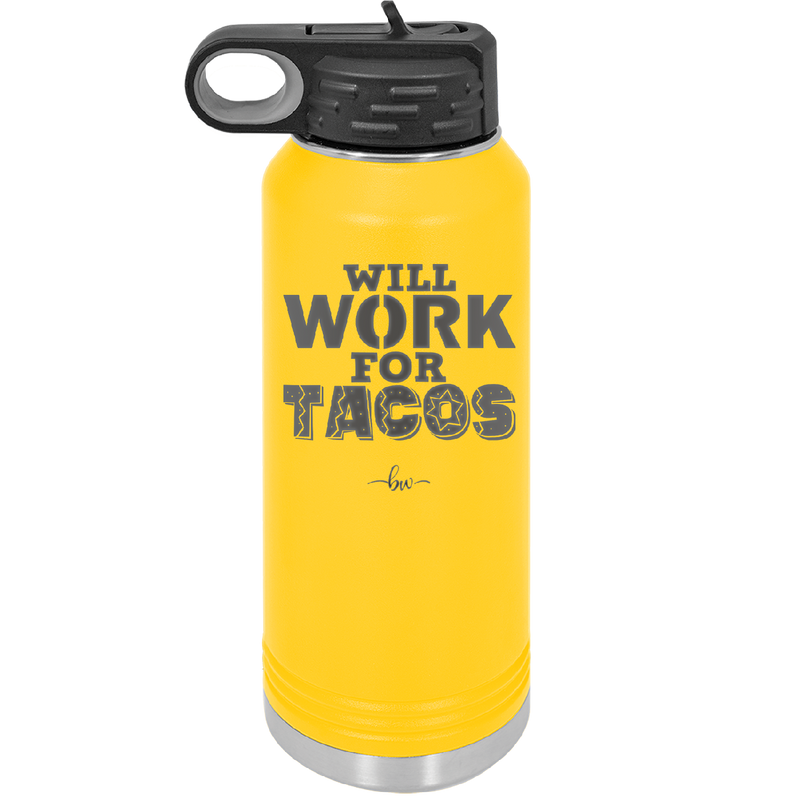 Will Work for Tacos - Laser Engraved Stainless Steel Drinkware - 2127 -