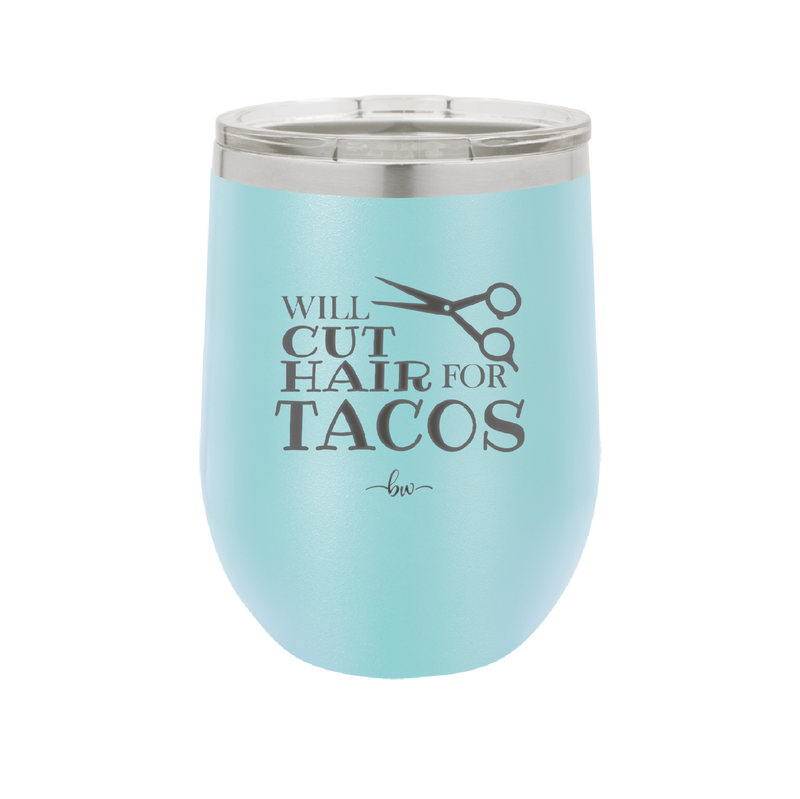 Will Cut Hair for Tacos - Laser Engraved Stainless Steel Drinkware - 2128 -