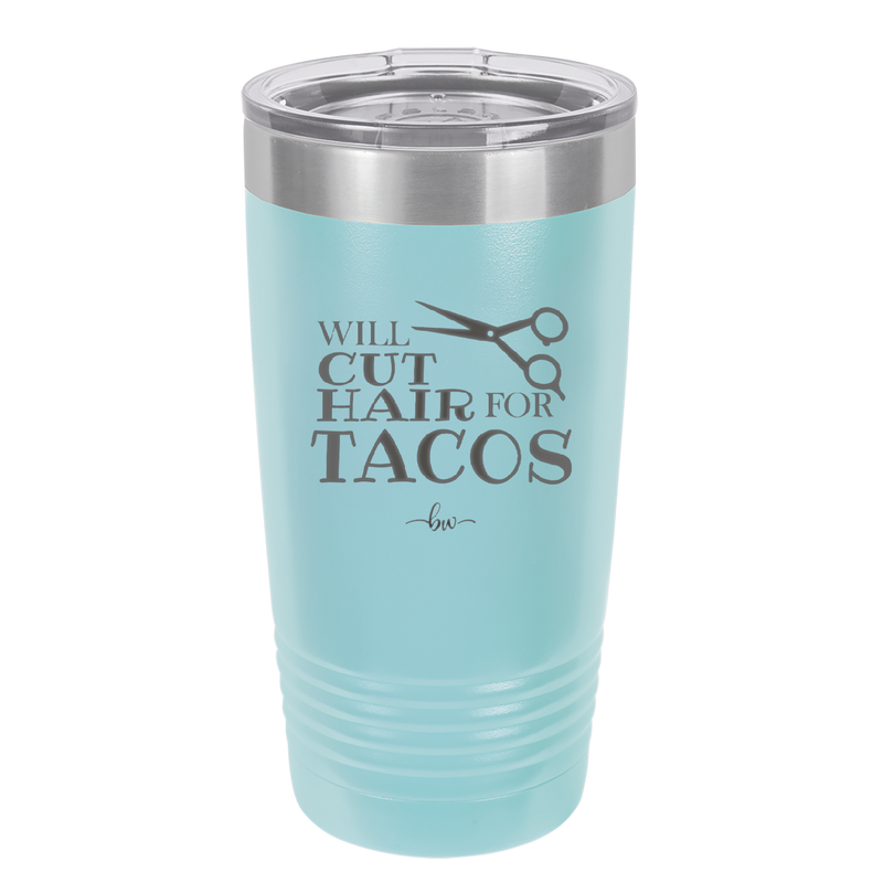 Will Cut Hair for Tacos - Laser Engraved Stainless Steel Drinkware - 2128 -