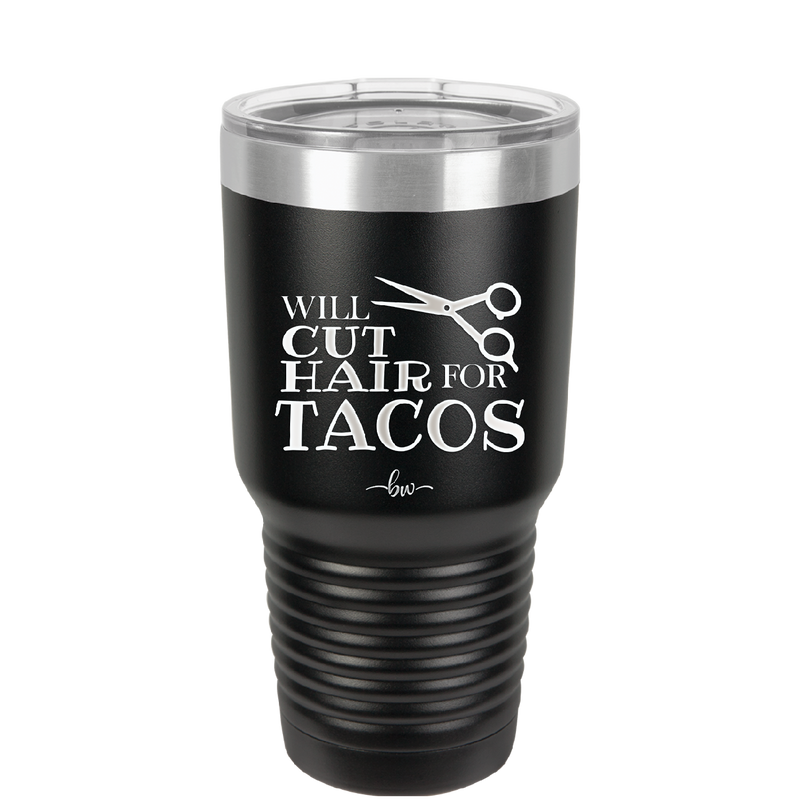 Will Cut Hair for Tacos - Laser Engraved Stainless Steel Drinkware - 2128 -
