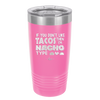 If You Don't Like Tacos Then I'm Nacho Type - Laser Engraved Stainless Steel Drinkware - 2129 -