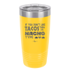 If You Don't Like Tacos Then I'm Nacho Type - Laser Engraved Stainless Steel Drinkware - 2129 -