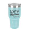 If You Don't Like Tacos Then I'm Nacho Type - Laser Engraved Stainless Steel Drinkware - 2129 -