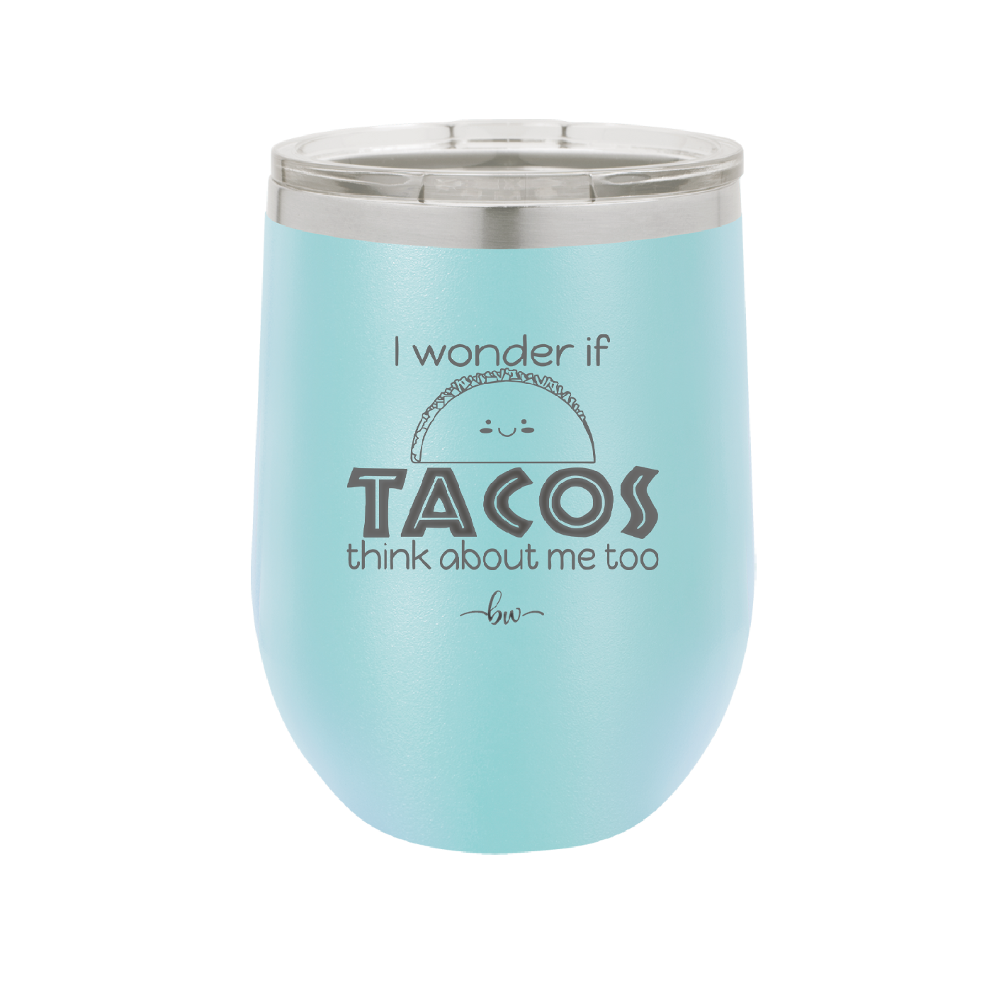 I Wonder if Tacos Think About Me Too - Laser Engraved Stainless Steel Drinkware - 2130 -