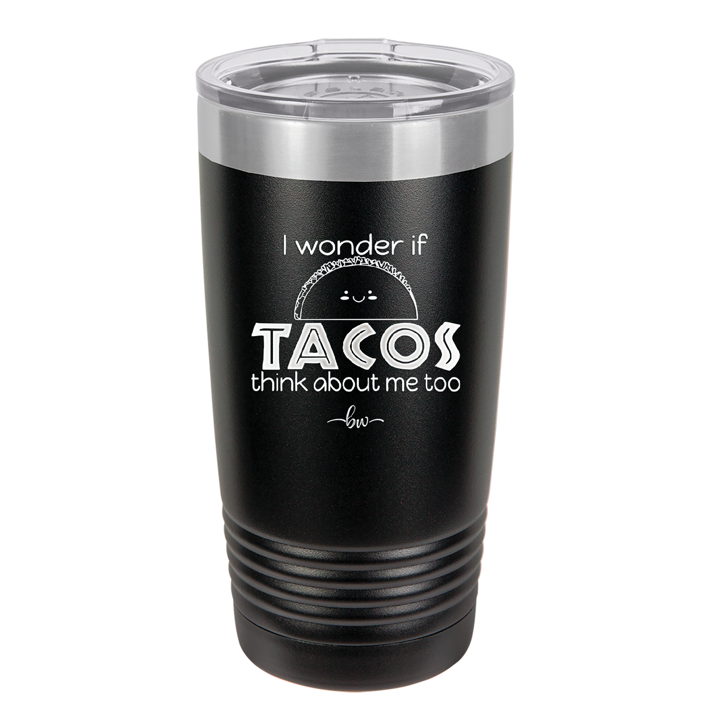 I Wonder if Tacos Think About Me Too - Laser Engraved Stainless Steel Drinkware - 2130 -