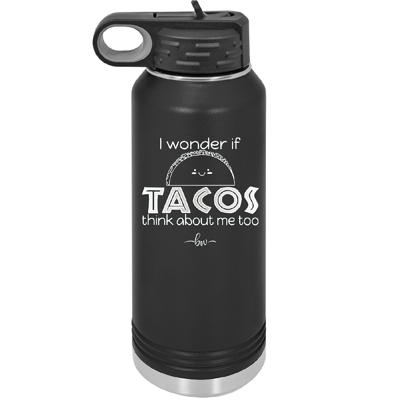 I Wonder if Tacos Think About Me Too - Laser Engraved Stainless Steel Drinkware - 2130 -