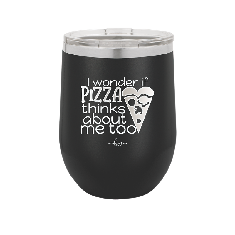 I Wonder if Pizza Thinks About Me Too - Laser Engraved Stainless Steel Drinkware - 2131 -