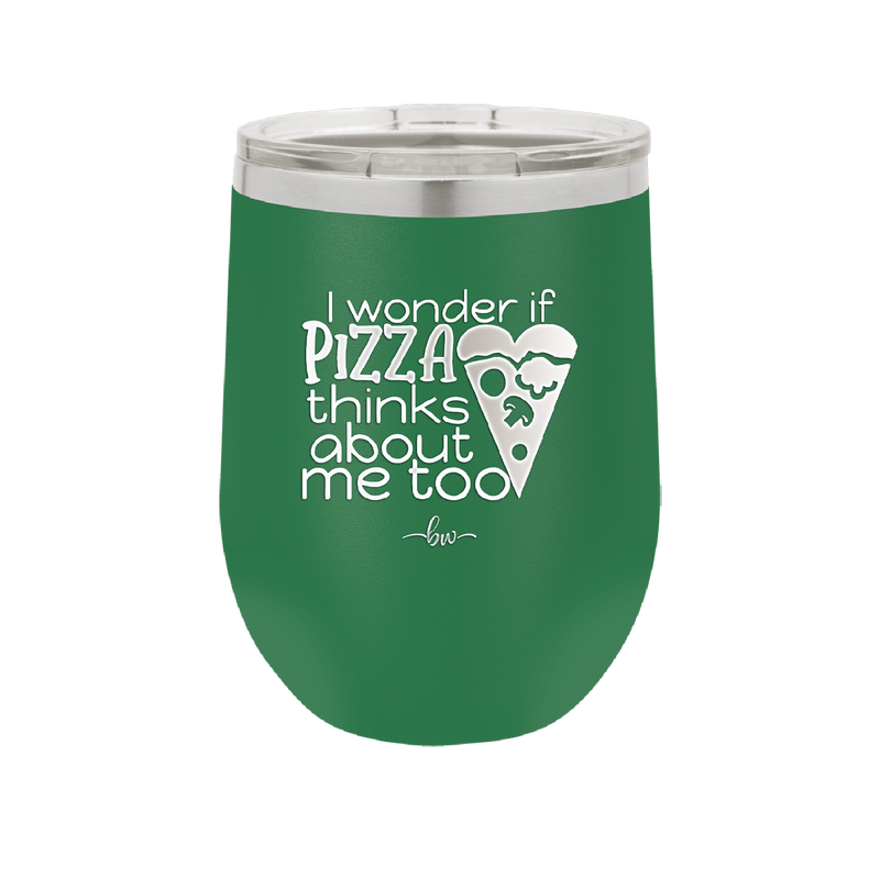 I Wonder if Pizza Thinks About Me Too - Laser Engraved Stainless Steel Drinkware - 2131 -