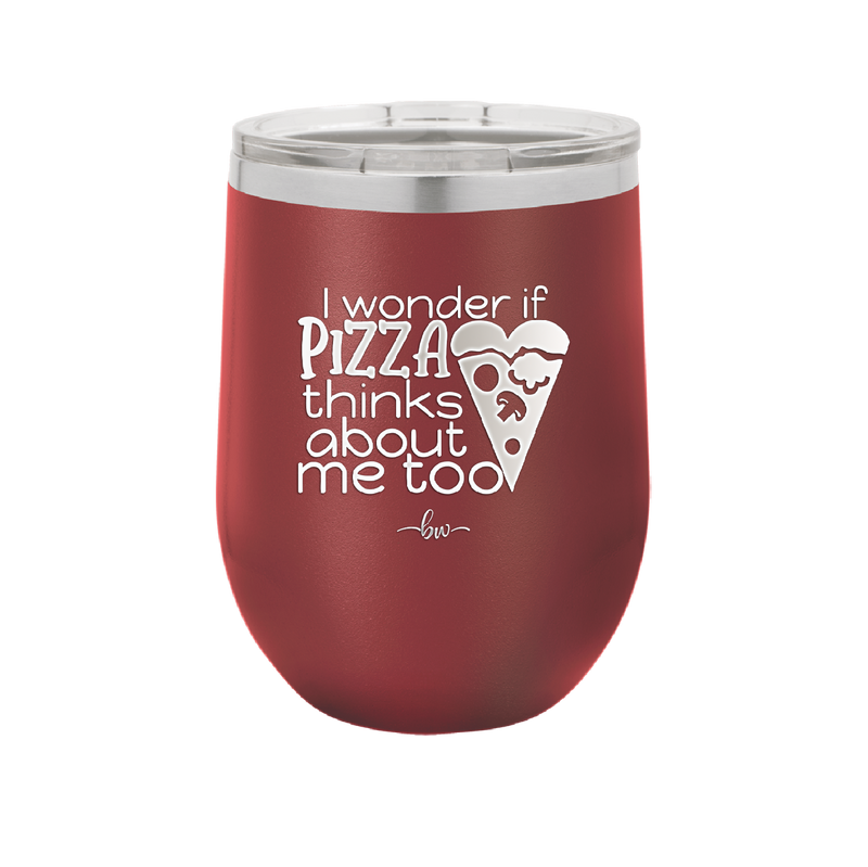 I Wonder if Pizza Thinks About Me Too - Laser Engraved Stainless Steel Drinkware - 2131 -