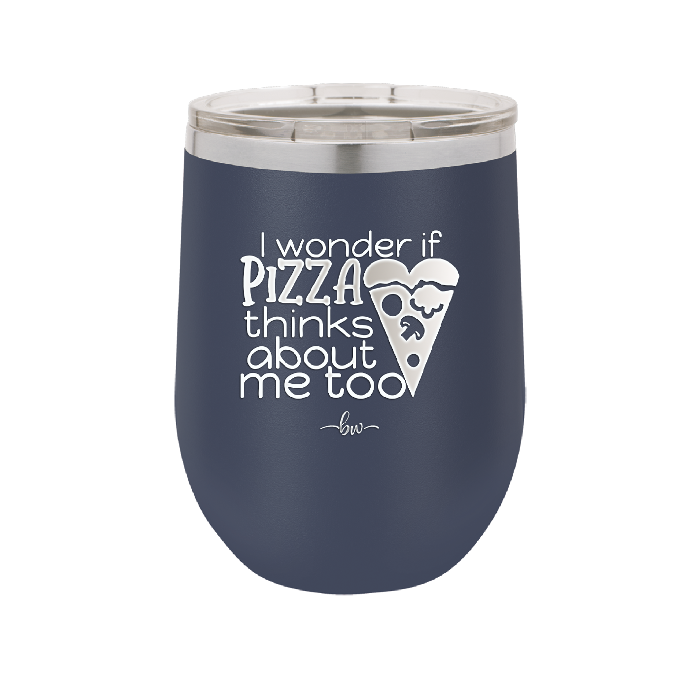 I Wonder if Pizza Thinks About Me Too - Laser Engraved Stainless Steel Drinkware - 2131 -