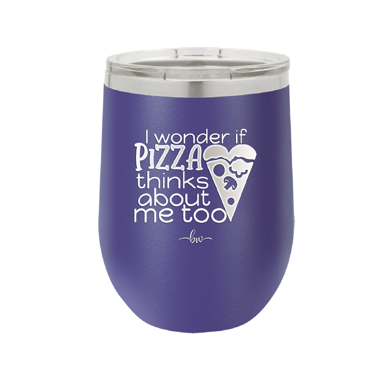 I Wonder if Pizza Thinks About Me Too - Laser Engraved Stainless Steel Drinkware - 2131 -