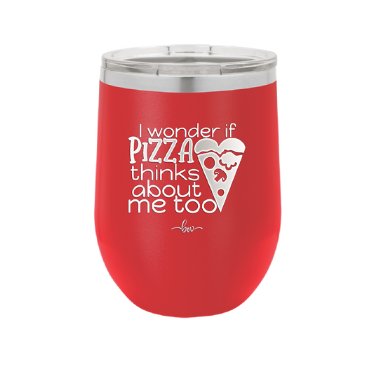 I Wonder if Pizza Thinks About Me Too - Laser Engraved Stainless Steel Drinkware - 2131 -