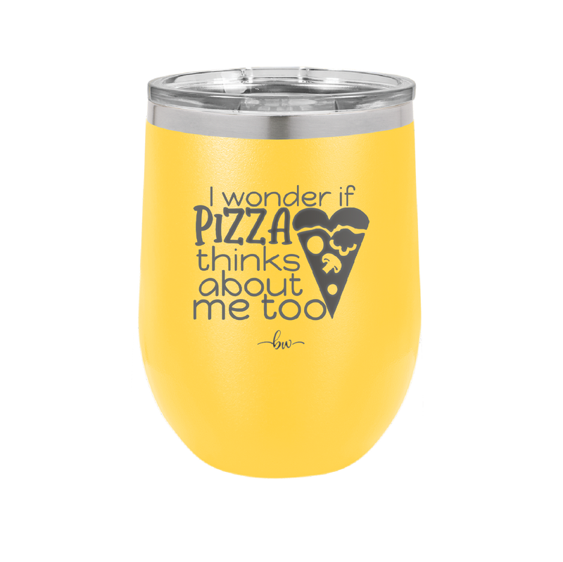 I Wonder if Pizza Thinks About Me Too - Laser Engraved Stainless Steel Drinkware - 2131 -