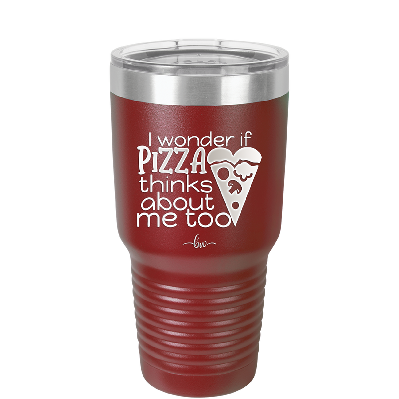 I Wonder if Pizza Thinks About Me Too - Laser Engraved Stainless Steel Drinkware - 2131 -